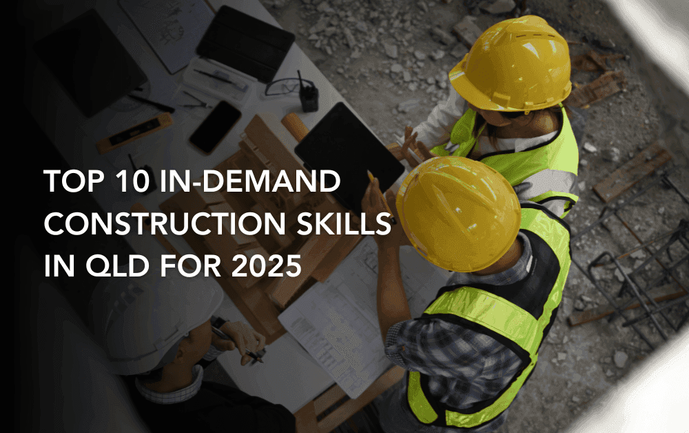 Top 10 in Demand Construction Skills in QLD for 2025