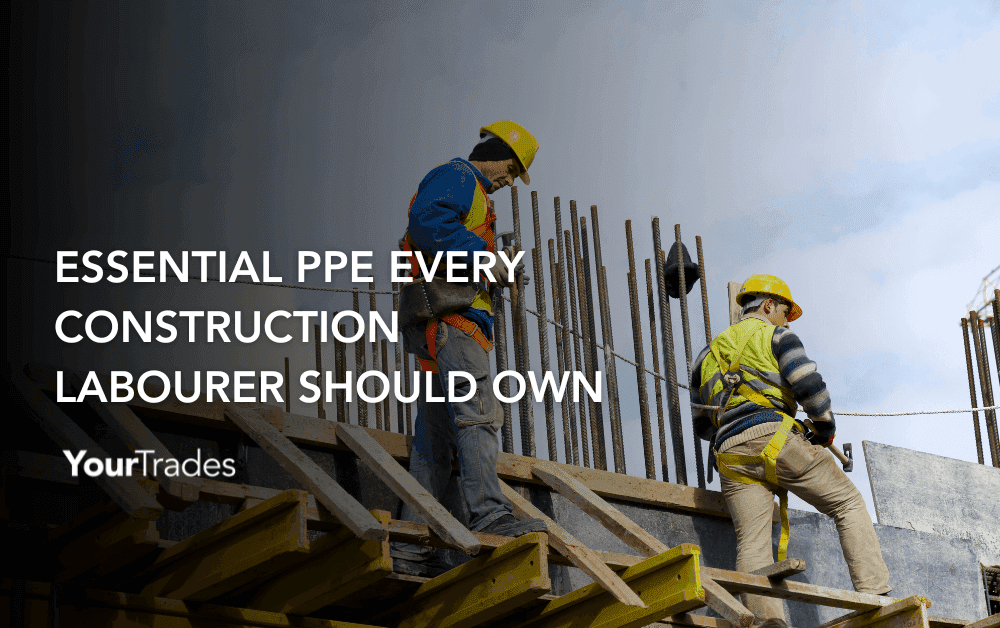 Essential PPE Every Construction Labourer Should Own