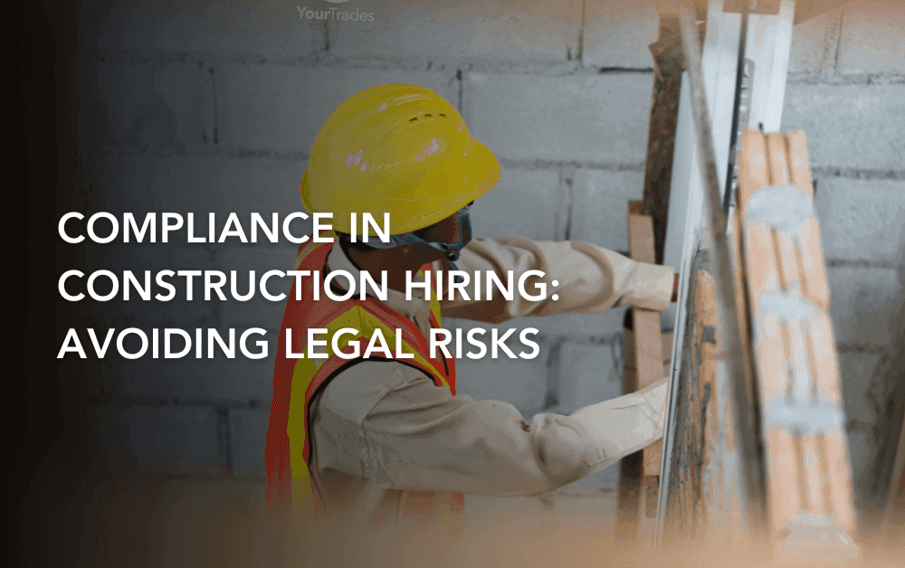 Compliance in Construction Hiring: Avoiding Legal Risks